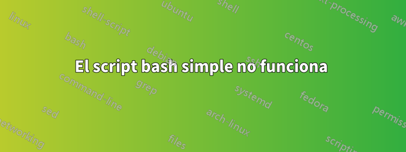 El script bash simple no funciona