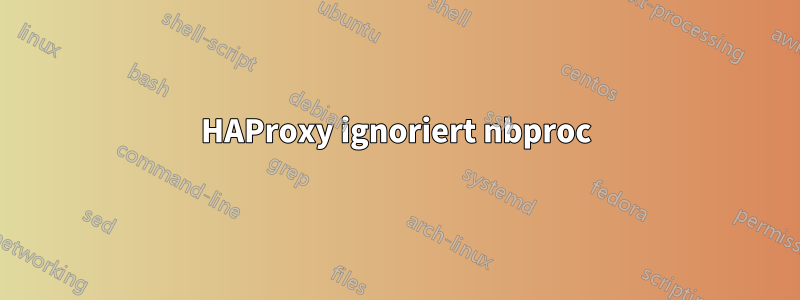 HAProxy ignoriert nbproc