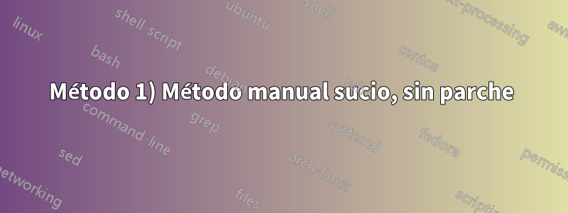 Método 1) Método manual sucio, sin parche