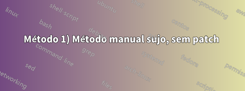 Método 1) Método manual sujo, sem patch