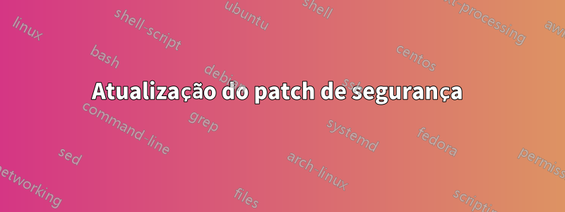 Atualização do patch de segurança 