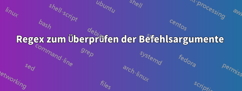 Regex zum Überprüfen der Befehlsargumente