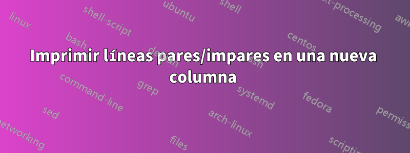 Imprimir líneas pares/impares en una nueva columna