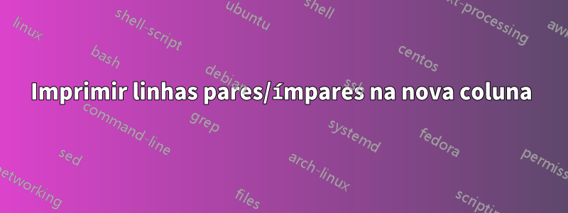 Imprimir linhas pares/ímpares na nova coluna