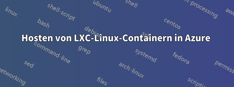 Hosten von LXC-Linux-Containern in Azure