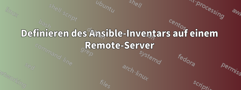 Definieren des Ansible-Inventars auf einem Remote-Server