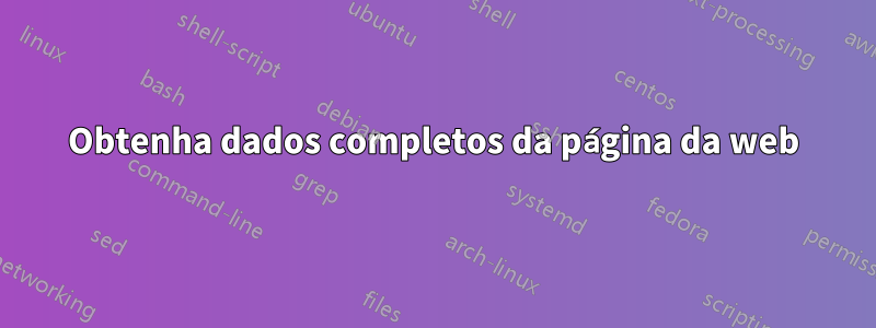 Obtenha dados completos da página da web