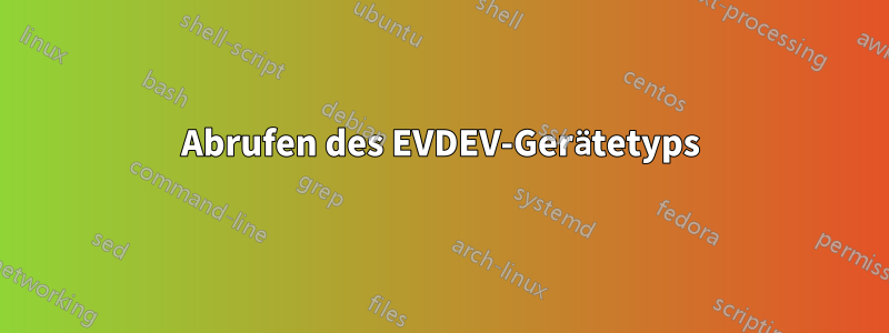 Abrufen des EVDEV-Gerätetyps