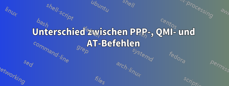 Unterschied zwischen PPP-, QMI- und AT-Befehlen