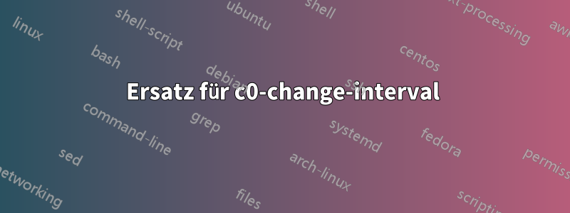 Ersatz für c0-change-interval