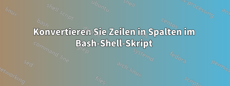 Konvertieren Sie Zeilen in Spalten im Bash-Shell-Skript