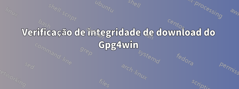 Verificação de integridade de download do Gpg4win