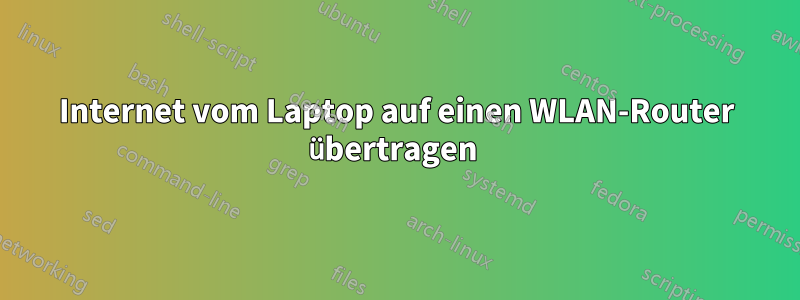 Internet vom Laptop auf einen WLAN-Router übertragen 