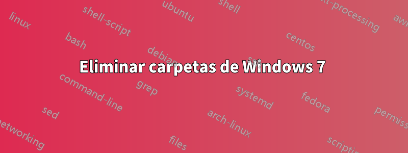 Eliminar carpetas de Windows 7