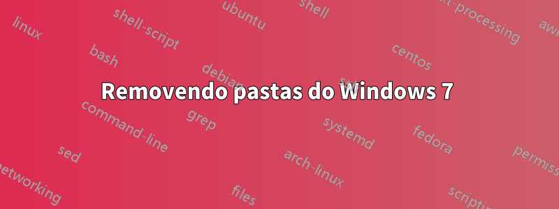 Removendo pastas do Windows 7