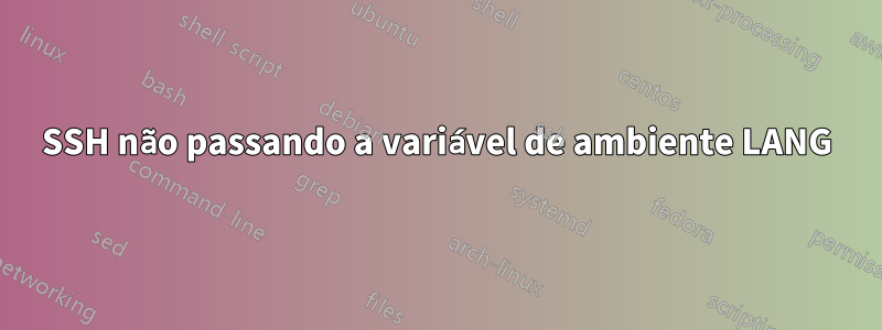 SSH não passando a variável de ambiente LANG