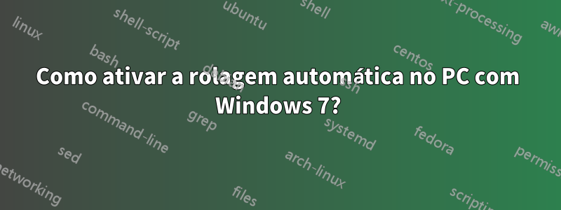 Como ativar a rolagem automática no PC com Windows 7?