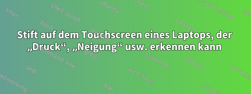 Stift auf dem Touchscreen eines Laptops, der „Druck“, „Neigung“ usw. erkennen kann