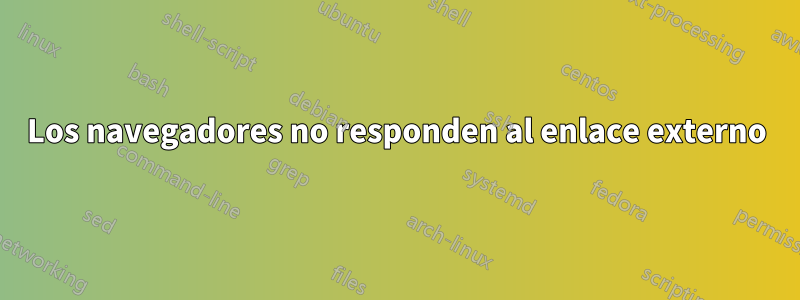 Los navegadores no responden al enlace externo