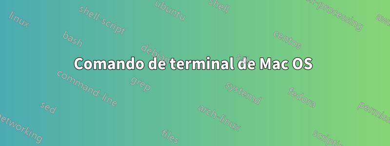 Comando de terminal de Mac OS