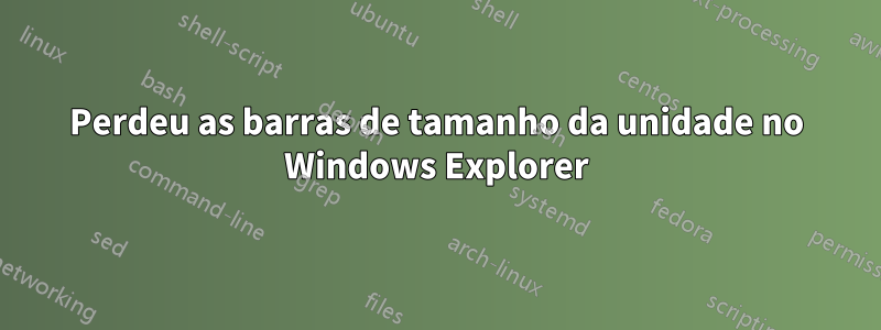 Perdeu as barras de tamanho da unidade no Windows Explorer