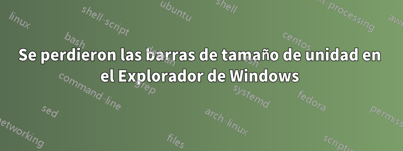 Se perdieron las barras de tamaño de unidad en el Explorador de Windows