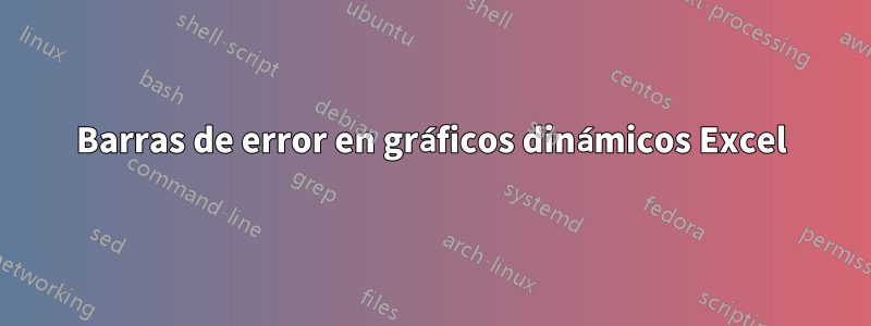 Barras de error en gráficos dinámicos Excel