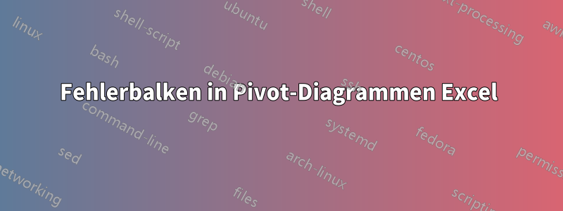 Fehlerbalken in Pivot-Diagrammen Excel