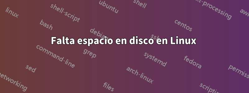 Falta espacio en disco en Linux