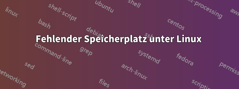 Fehlender Speicherplatz unter Linux