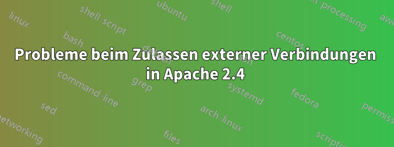 Probleme beim Zulassen externer Verbindungen in Apache 2.4