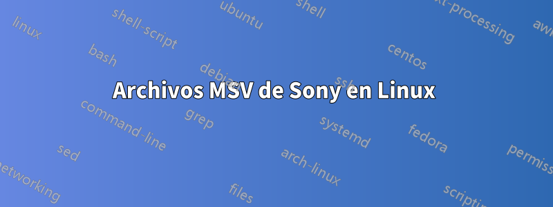 Archivos MSV de Sony en Linux