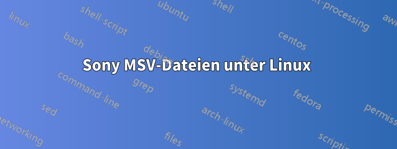 Sony MSV-Dateien unter Linux