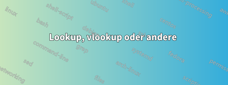 Lookup, vlookup oder andere