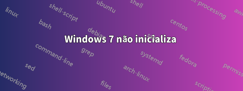 Windows 7 não inicializa