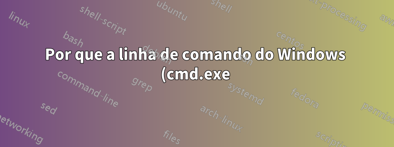 Por que a linha de comando do Windows (cmd.exe) interpreta “cd\” como um comando válido?