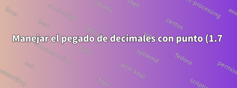 Manejar el pegado de decimales con punto (1.7) cuando la configuración regional espera coma (1,7)
