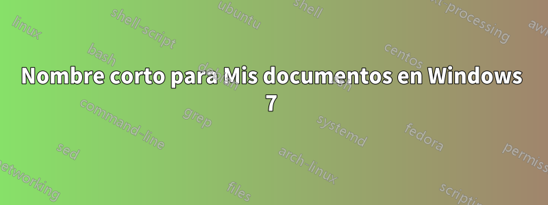 Nombre corto para Mis documentos en Windows 7