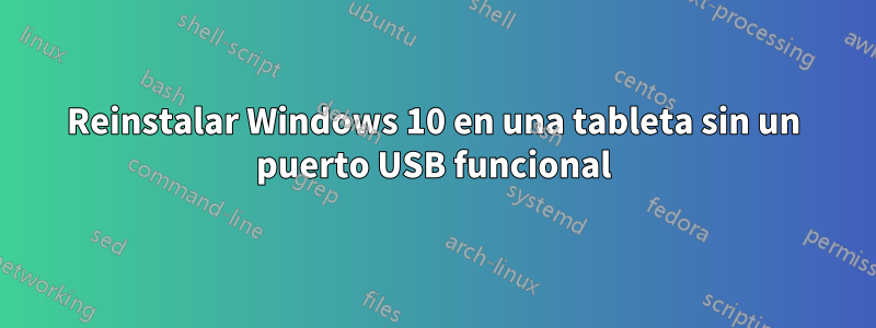 Reinstalar Windows 10 en una tableta sin un puerto USB funcional