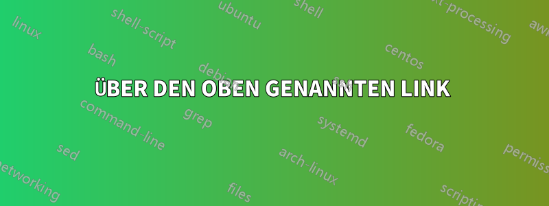 ÜBER DEN OBEN GENANNTEN LINK