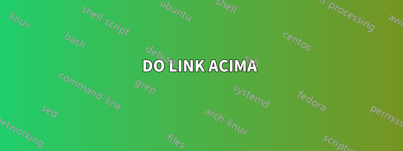 DO LINK ACIMA