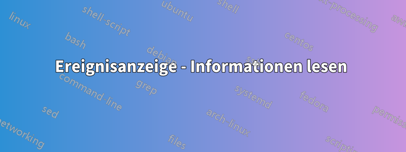 Ereignisanzeige - Informationen lesen