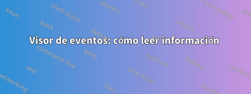 Visor de eventos: cómo leer información