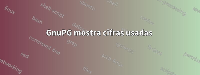 GnuPG mostra cifras usadas