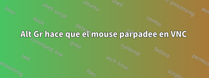 Alt Gr hace que el mouse parpadee en VNC