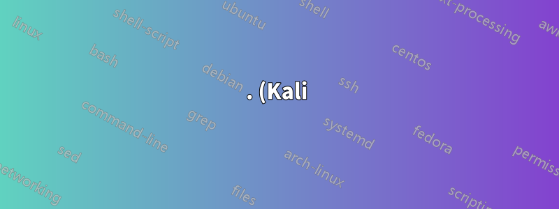 . (Kali) estou preso