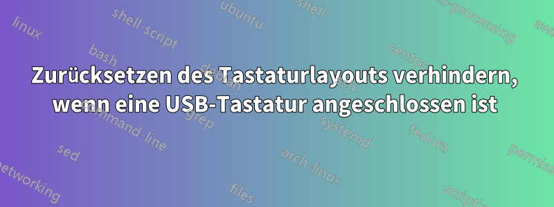 Zurücksetzen des Tastaturlayouts verhindern, wenn eine USB-Tastatur angeschlossen ist