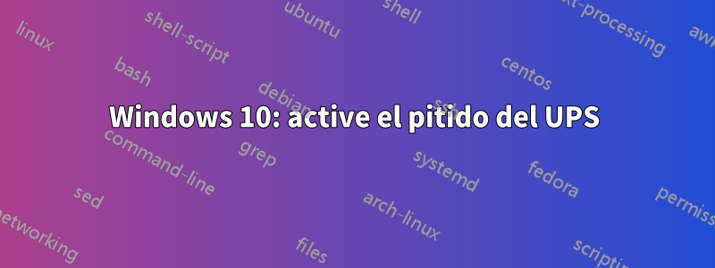 Windows 10: active el pitido del UPS