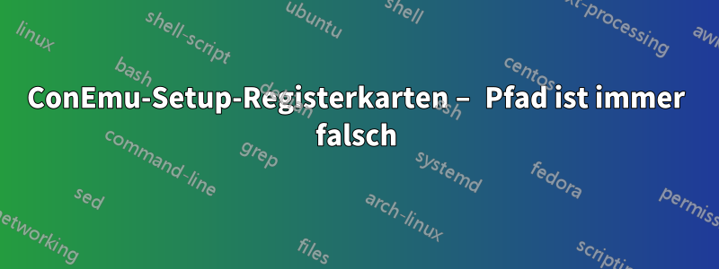 ConEmu-Setup-Registerkarten – Pfad ist immer falsch