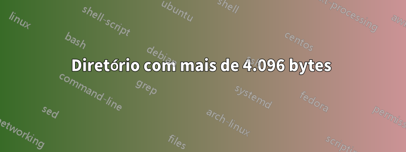 Diretório com mais de 4.096 bytes